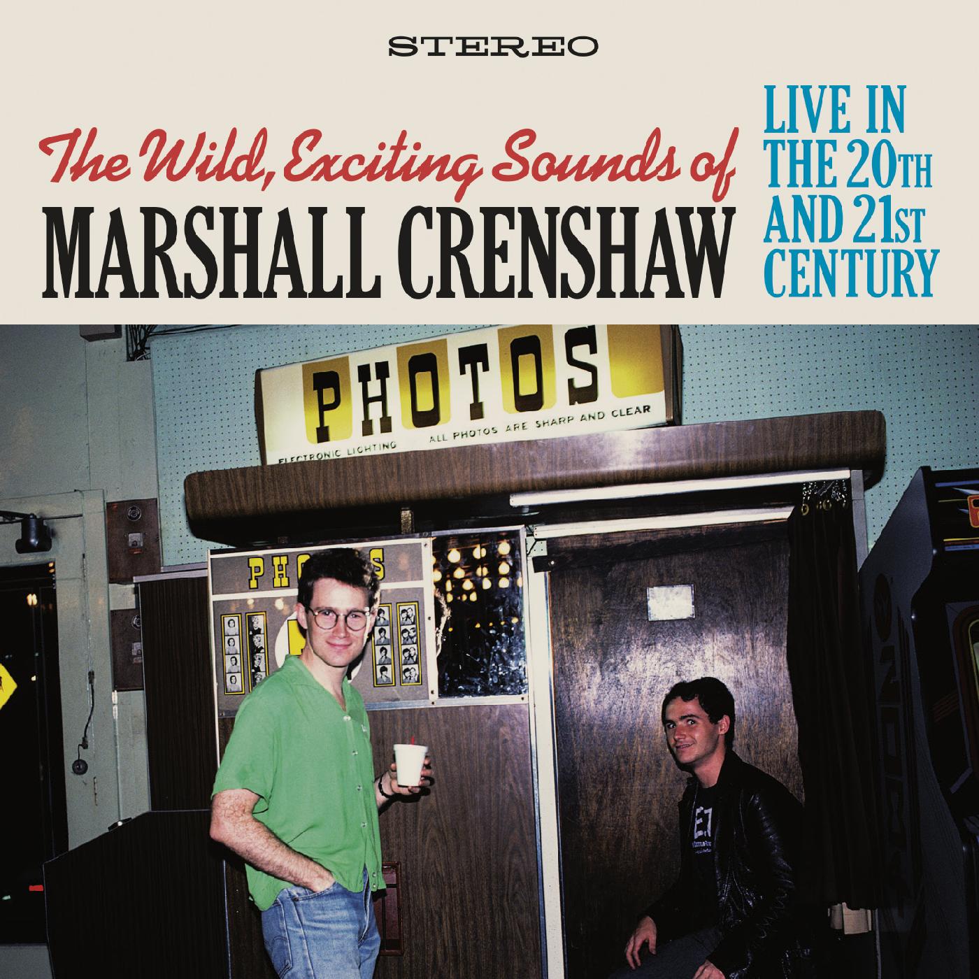 Marshall Crenshaw - The Wild Exciting Sounds of Marshall Crenshaw:  Live In The 20th and 21st Century