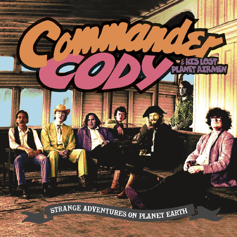 Commander Cody and His Lost Planet Airmen - Strange Adventures On Planet Earth