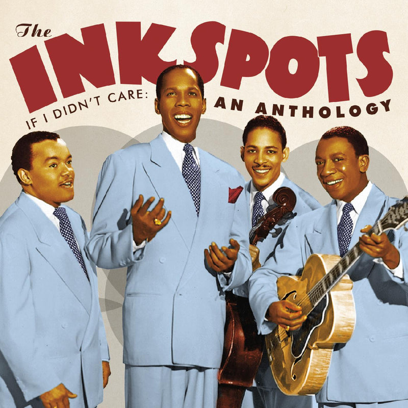 The Ink Spots - If I Didn't Care:  An Anthology